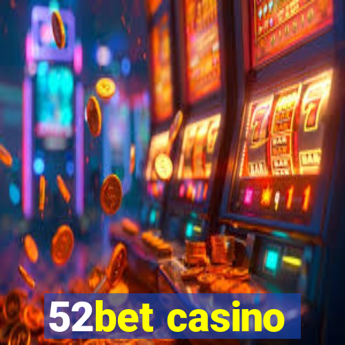 52bet casino